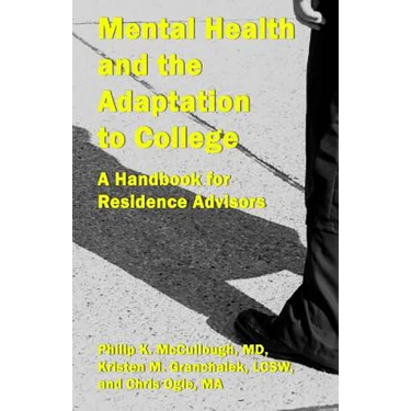 Mental Health and the Adaptation to College: A Handbook for Residence Advisors