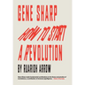 Gene Sharp: How to Start a Revolution