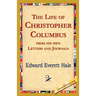 The Life of Christopher Columbus from His Own Letters and Journals