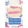 Brainrot: The Gen-A Slang Lexicon