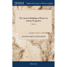 The Ancient Buildings of Rome; by Antony Desgodetz: Published in two Volumes, by George Marshall, Architect. ... of 2; Volume 2