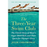 The Three-Year Swim Club: The Untold Story of Maui's Sugar Ditch Kids and Their Quest for Olympic Glory