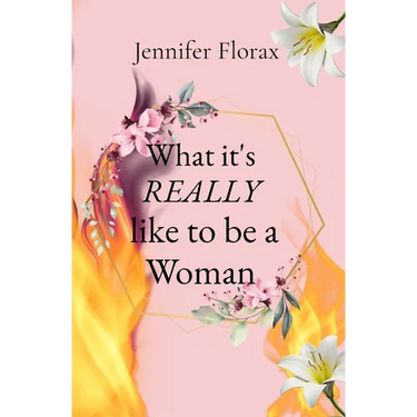 What it's REALLY like to be a Woman