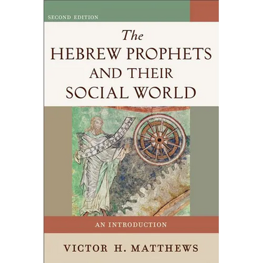 The Hebrew Prophets and Their Social World: An Introduction