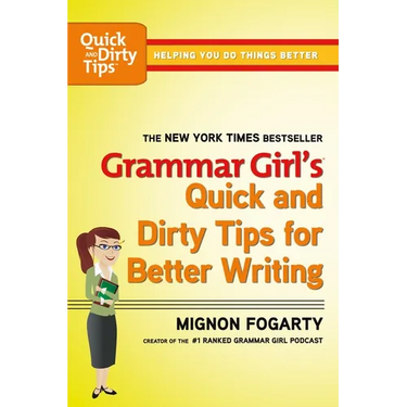 Grammar Girl's Quick and Dirty Tips for Better Writing
