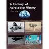 A Century of Aerospace History