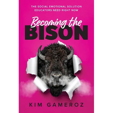 Becoming the BISON: The Social Emotional Solution Educators Need Right Now