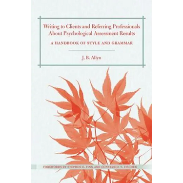 Writing to Clients and Referring Professionals about Psychological Assessment Results: A Handbook of Style and Grammar
