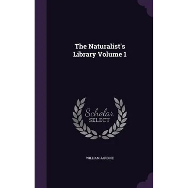 The Naturalist's Library Volume 1
