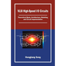VLSI High-Speed I/O Circuits: Theoretical Basis, Architecture, Modeling and Circuit Implementation