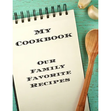 My Cookbook Our Family Favorite Recipes: An easy way to create your very own recipe cookbook with your favorite created recipes an 8.5"x11" 125 writab