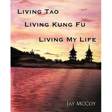 Living Tao, Living Kung Fu, Living My Life