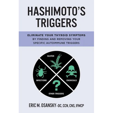 Hashimoto's Triggers: Eliminate Your Thyroid Symptoms By Finding And Removing Your Specific Autoimmune Triggers