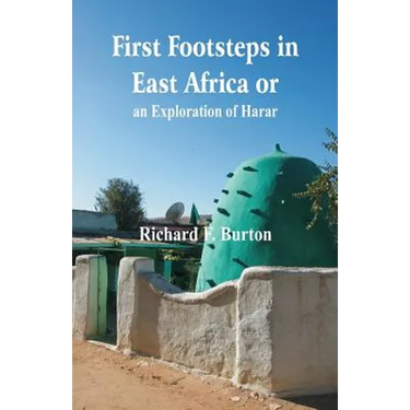 First Footsteps in East Africa or, an Exploration of Harar