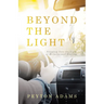 Beyond the Light: Stepping Into the Light of Miracles and Healing
