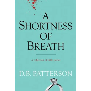 A Shortness of Breath: A Collection of Little Stories