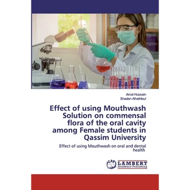 Effect of using Mouthwash Solution on commensal flora of the oral cavity among Female students in Qassim University