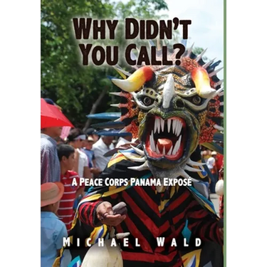 Why Didn't You Call?: A Peace Corps Panama Exposé