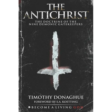 The Antichrist: The Doctrine of the Nine Demonic Gatekeepers