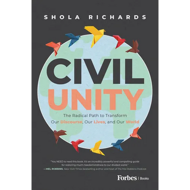 Civil Unity: The Radical Path to Transform Our Discourse, Our Lives, and Our World
