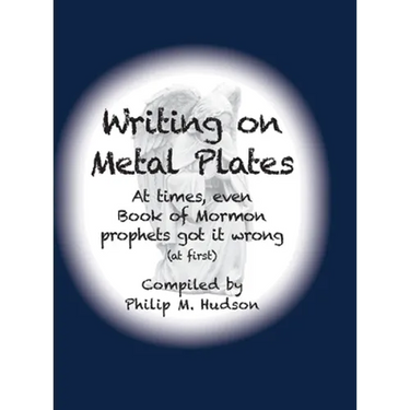 Writing on Metal Plates: At times, even Book of Mormon prophets got it wrong