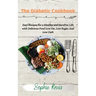 The Diabetic Cookbook: Easy Recipes for a Healthy and Carefree Life with Delicious Food Low Fat, Low Sugar, And Low Carb