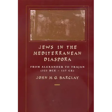 Jews in the Mediterranean Diaspora: From Alexander to Trajan (323 Bce-117 Ce) Volume 33