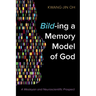 Bild-Ing a Memory Model of God: A Wesleyan and Neuroscientific Prospect