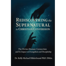 Rediscovering the Supernatural in Christian Conversion: The Divine-Human connection and its impact on Evangelism and Discipleship