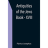 Antiquities of the Jews; Book - XVIII