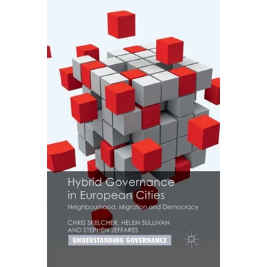 Hybrid Governance in European Cities: Neighbourhood, Migration and Democracy