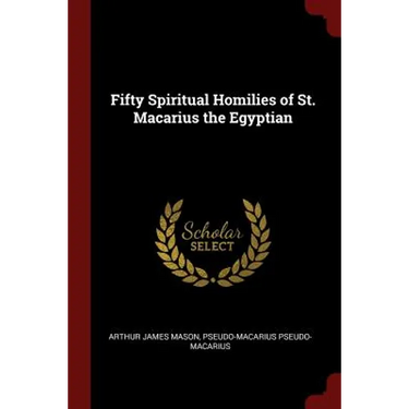 Fifty Spiritual Homilies of St. Macarius the Egyptian