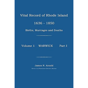 Vital Record of Rhode Island 1630-1850: Births, Marriages and Deaths: Warwick