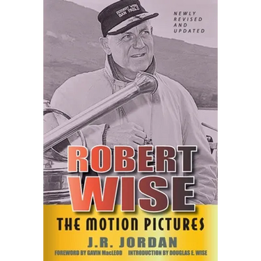 Robert Wise: The Motion Pictures (Revised Edition)