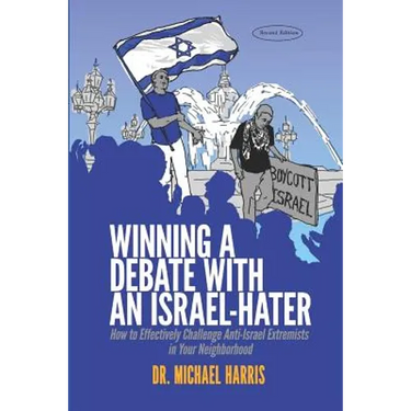 Winning a Debate with an Israel-Hater: How to Effectively Challenge Anti-Israel Extremists in Your Neighborhood