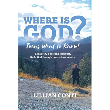 Where is God? Teens Want to Know!: Elizabeth, a seeking teenager, finds God through mysterious emails.