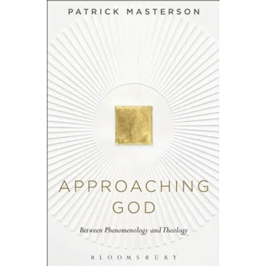 Approaching God: Between Phenomenology and Theology