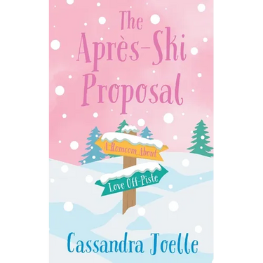 The Après-Ski Proposal: A Romcom About Love Off-Piste