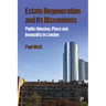 Estate Regeneration and Its Discontents: Public Housing, Place and Inequality in London