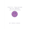 Potty Training With Wren: The 30-Minute Read For 72-Hour Success