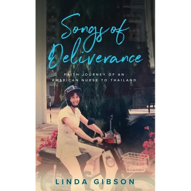 Songs of Deliverance, Faith Journey of an American Nurse to Thailand