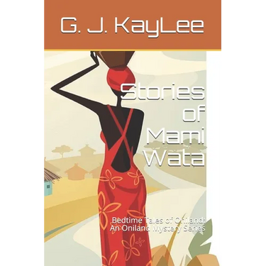Stories of Mami Wata: Bedtime Tales of Oniland: An Oniland Mystery Series