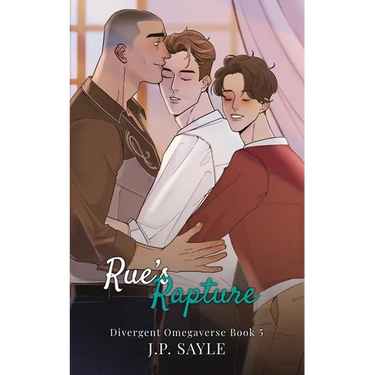 Rue's Rapture: Omegaverse M/M/m romance