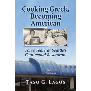 Cooking Greek, Becoming American: Forty Years at Seattle's Continental Restaurant