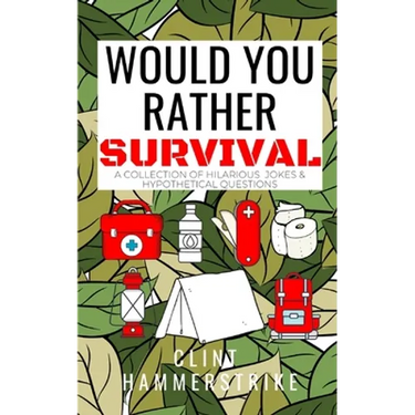 Would You Rather Survival: A collection of hilarious hypothetical questions