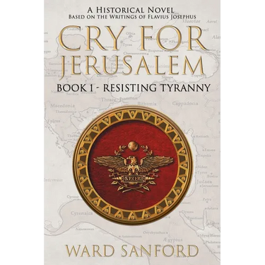 Cry for Jerusalem Book 1 63-66 CE: Resisting Tyranny