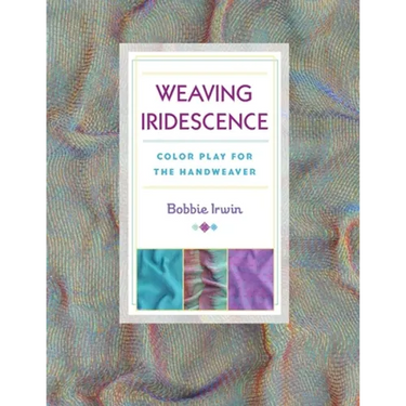 Weaving Iridescence: Color Play for the Handweaver