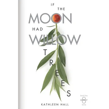 If the Moon Had Willow Trees