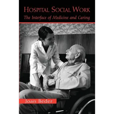 Hospital Social Work: The Interface of Medicine and Caring