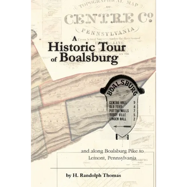 A Historic Tour of Boalsburg and along Boalsburg Pike to Lemont, Pennsylvania